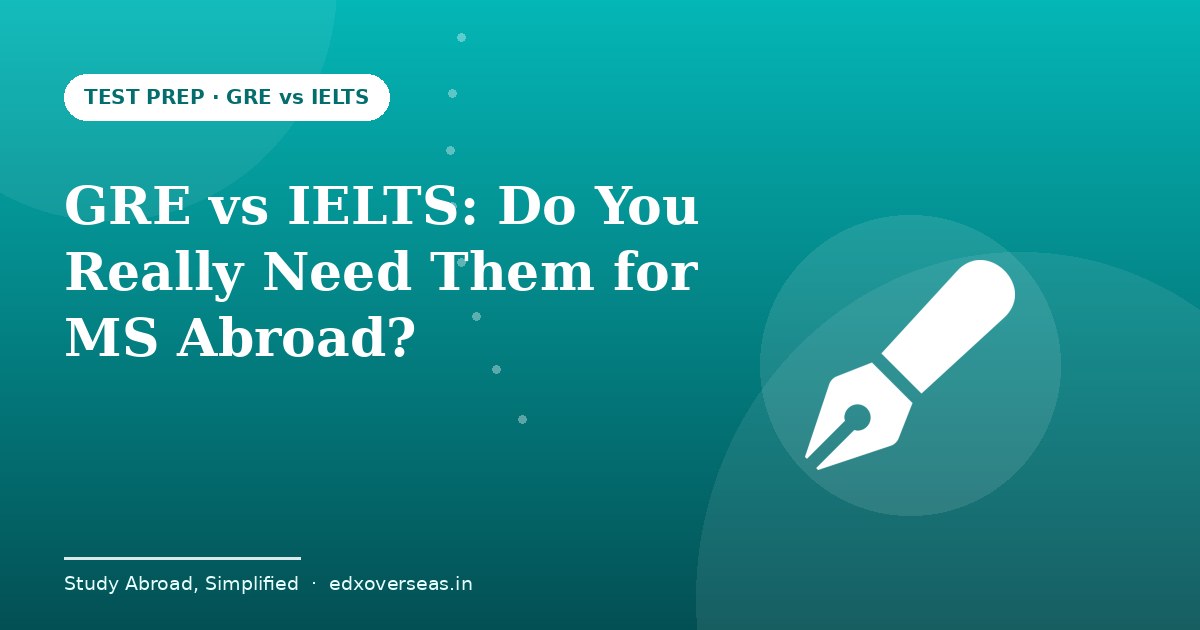 GRE vs IELTS comparison for MS abroad test planning for Indian students